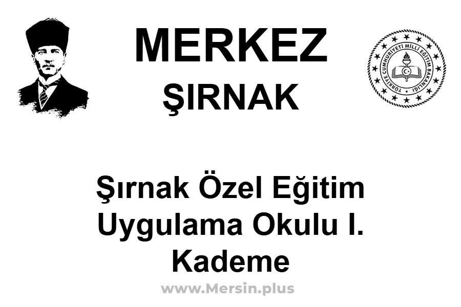 Şırnak Özel Eğitim Uygulama Okulu I. Kademe - MERKEZ / ŞIRNAK