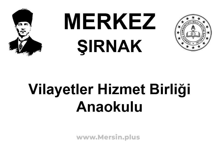 Vilayetler Hizmet Birliği Anaokulu - MERKEZ / ŞIRNAK
