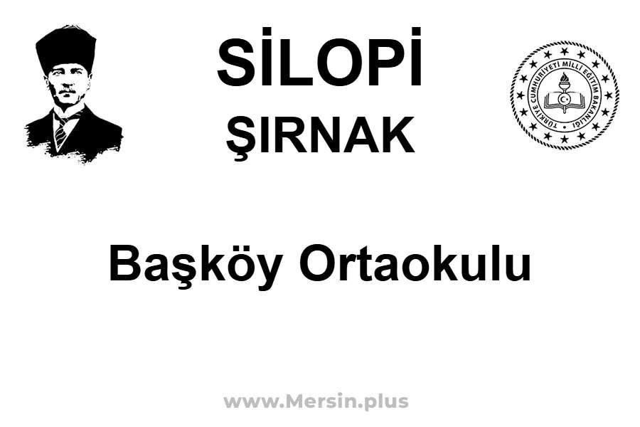 Başköy Ortaokulu - SİLOPİ / ŞIRNAK