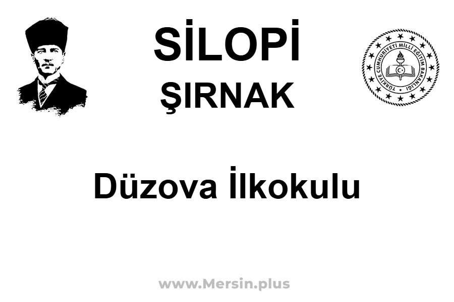 Düzova İlkokulu - SİLOPİ / ŞIRNAK