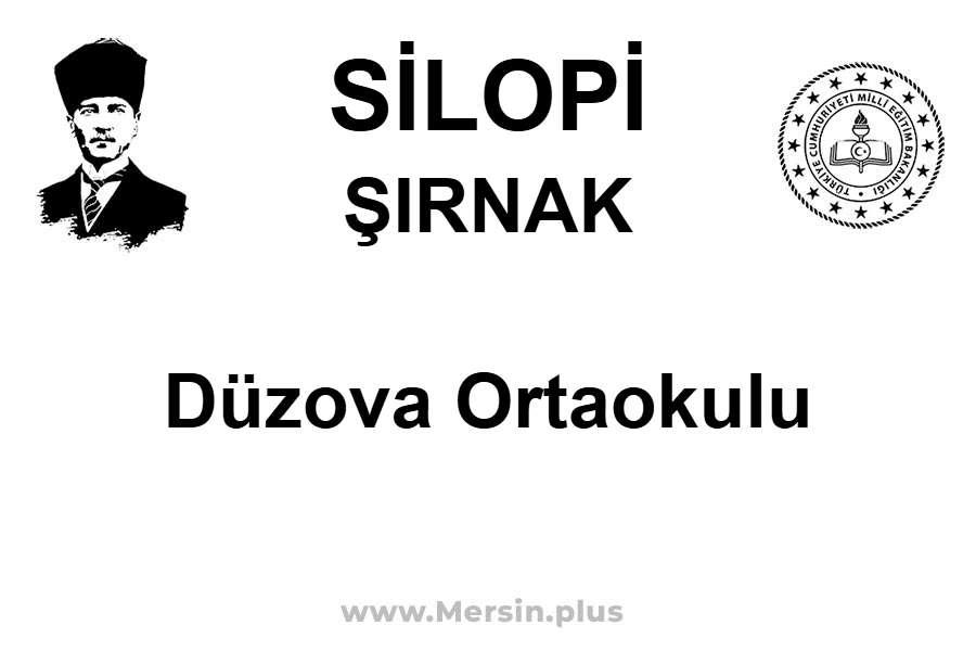 Düzova Ortaokulu - SİLOPİ / ŞIRNAK