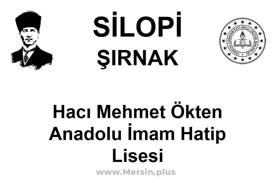 Hacı Mehmet Ökten Anadolu İmam Hatip Lisesi - SİLOPİ / ŞIRNAK