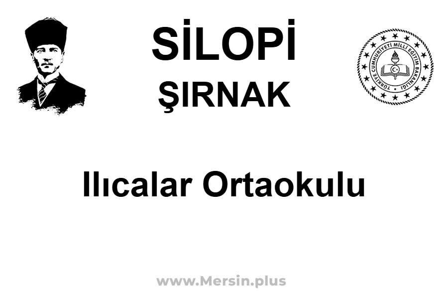 Ilıcalar Ortaokulu - SİLOPİ / ŞIRNAK