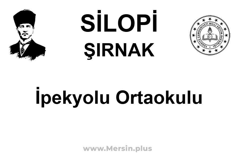 İpekyolu Ortaokulu - SİLOPİ / ŞIRNAK
