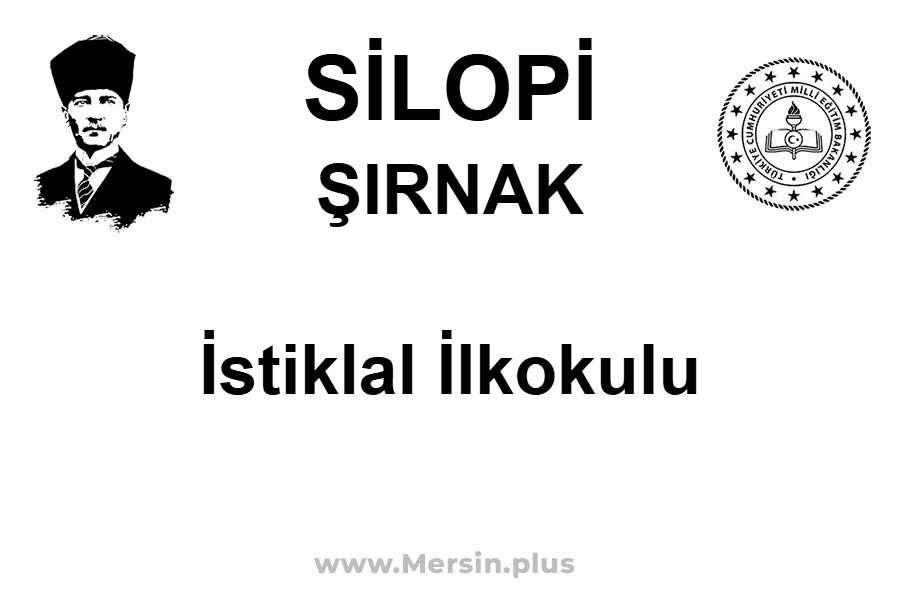 İstiklal İlkokulu - SİLOPİ / ŞIRNAK