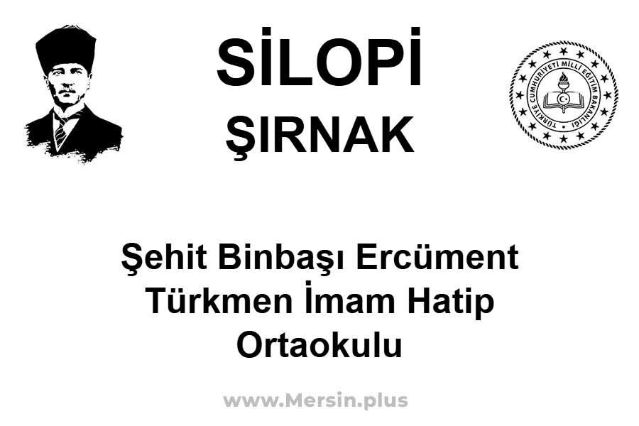 Şehit Binbaşı Ercüment Türkmen İmam Hatip Ortaokulu - SİLOPİ / ŞIRNAK