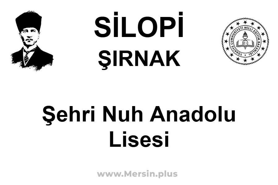 Şehri Nuh Anadolu Lisesi - SİLOPİ / ŞIRNAK