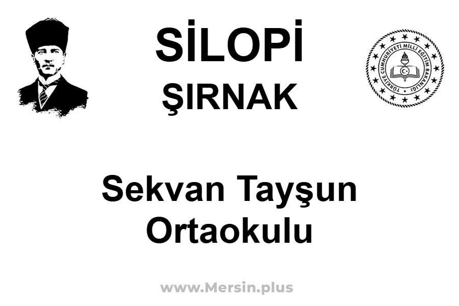 Sekvan Tayşun Ortaokulu - SİLOPİ / ŞIRNAK
