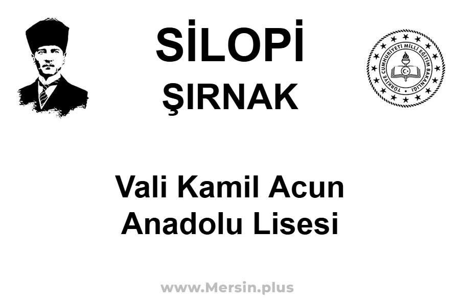 Vali Kamil Acun Anadolu Lisesi - SİLOPİ / ŞIRNAK