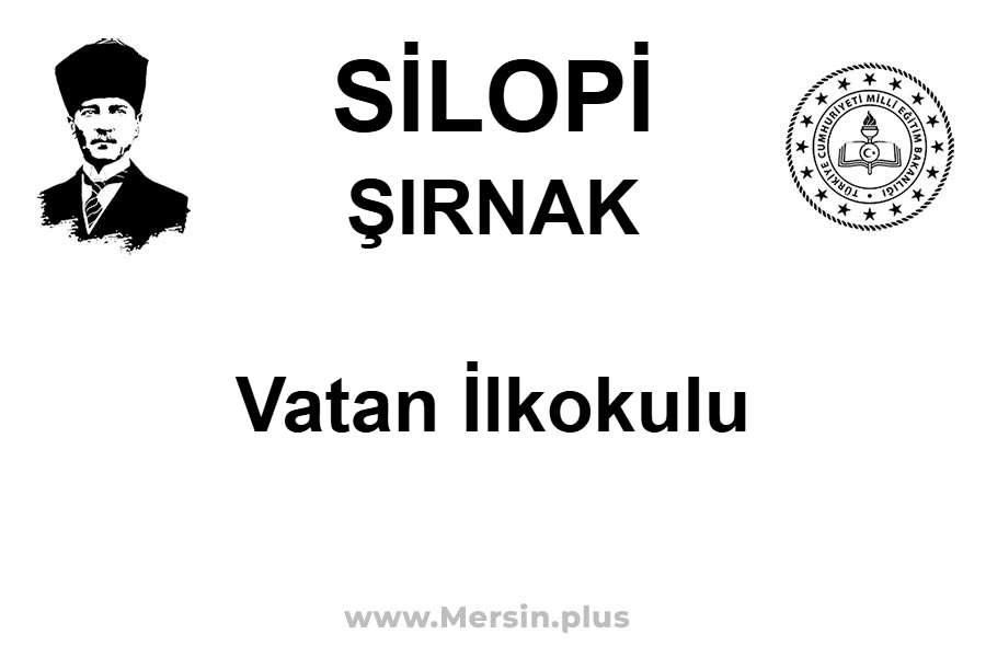 Vatan İlkokulu - SİLOPİ / ŞIRNAK