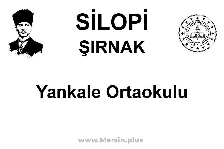 Yankale Ortaokulu - SİLOPİ / ŞIRNAK
