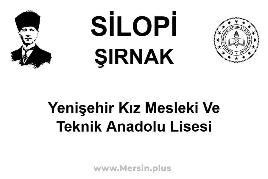 Yenişehir Kız Mesleki ve Teknik Anadolu Lisesi - SİLOPİ / ŞIRNAK
