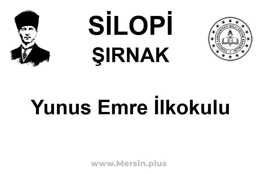 Yunus Emre İlkokulu - SİLOPİ / ŞIRNAK