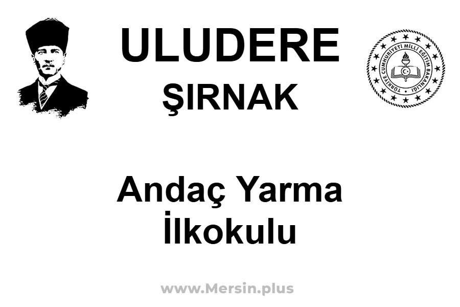 Andaç Yarma İlkokulu - ULUDERE / ŞIRNAK