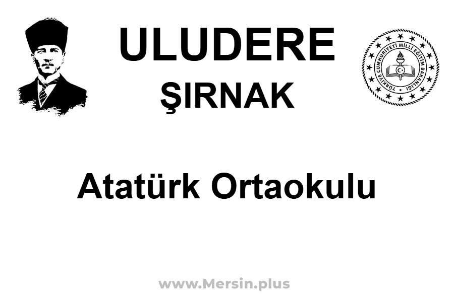 Atatürk Ortaokulu - ULUDERE / ŞIRNAK