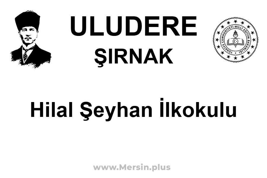 Hilal Şeyhan İlkokulu - ULUDERE / ŞIRNAK