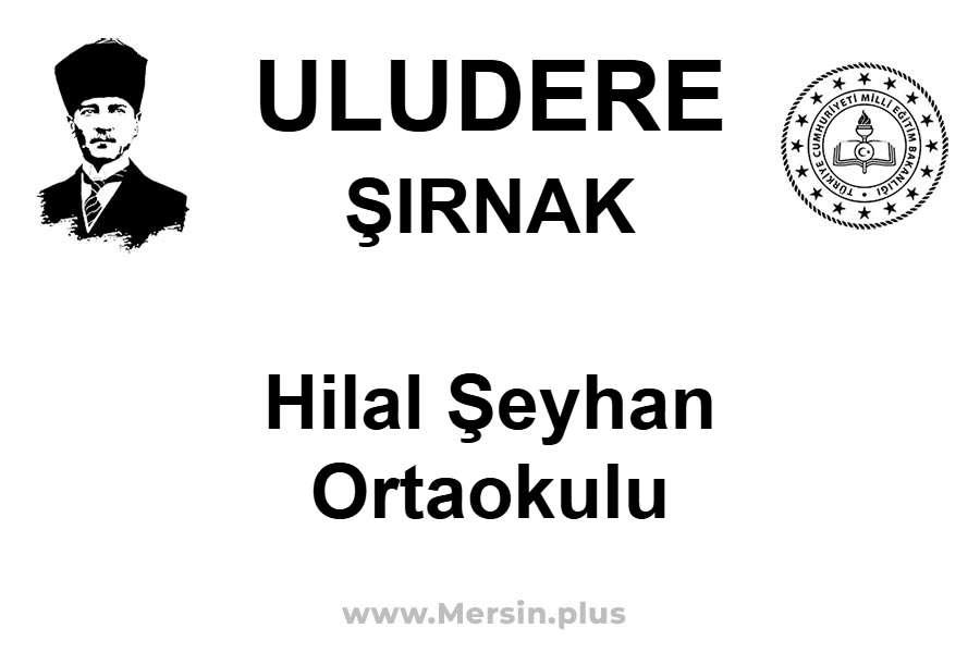 Hilal Şeyhan Ortaokulu - ULUDERE / ŞIRNAK