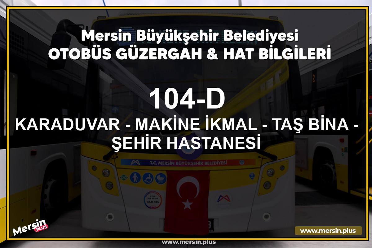 Mersin 104-D | KARADUVAR - MAKİNE İKMAL - TAŞ BİNA - ŞEHİR HASTANESİ | Belediye Otobüsü Güzergah Hat Bilgileri