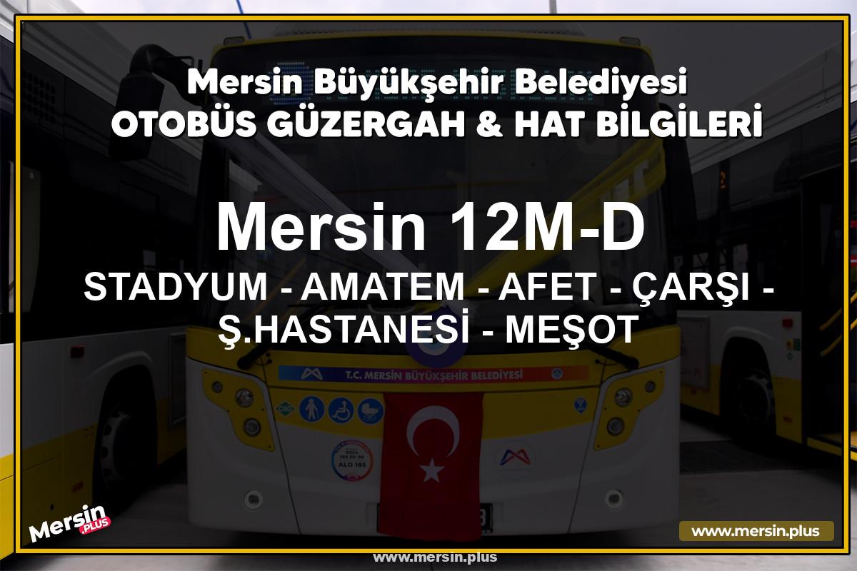 Mersin 12M-D | STADYUM - AMATEM - AFET - ÇARŞI - Ş.HASTANESİ - MEŞOT | Belediye Otobüsü Güzergah Hat Bilgileri