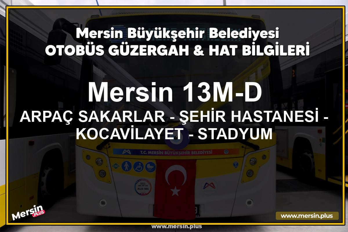 Mersin 13M-D | ARPAÇ SAKARLAR - ŞEHİR HASTANESİ - KOCAVİLAYET - STADYUM | Belediye Otobüsü Güzergah Hat Bilgileri