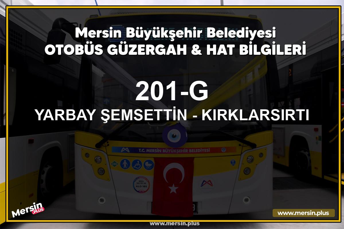 Mersin 201-G | YARBAY ŞEMSETTİN - KIRKLARSIRTI | Belediye Otobüsü Güzergah Hat Bilgileri