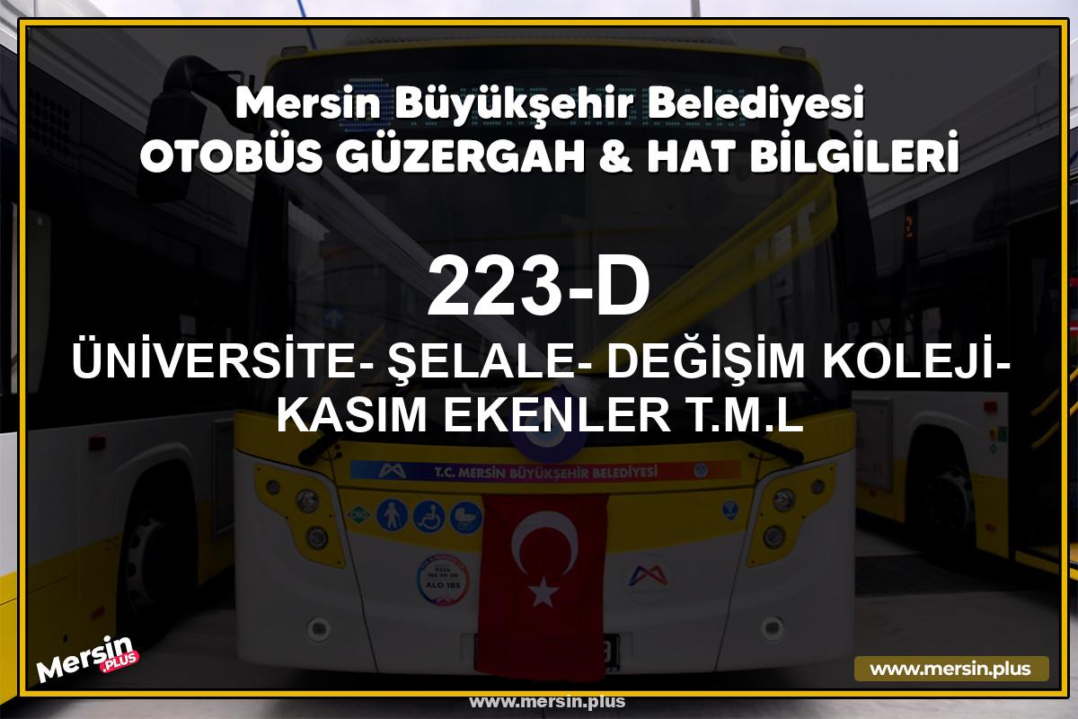 Mersin 223-D | ÜNİVERSİTE- ŞELALE- DEĞİŞİM KOLEJİ- KASIM EKENLER T.M.L | Belediye Otobüsü Güzergah Hat Bilgileri