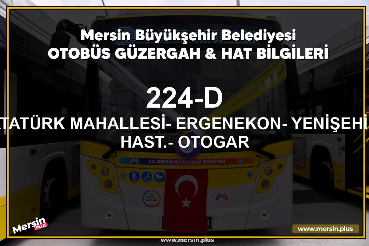 Mersin 224-D | ATATÜRK MAHALLESİ- ERGENEKON- YENİŞEHİR HAST.- OTOGAR | Belediye Otobüsü Güzergah Hat Bilgileri
