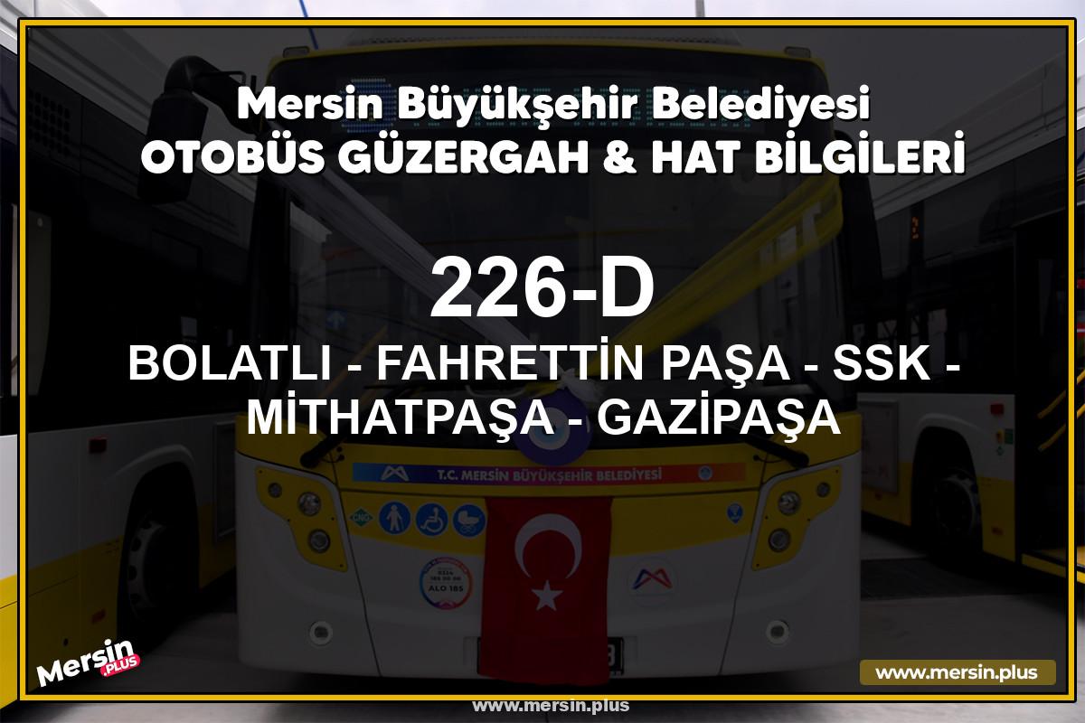 Mersin 226-D | BOLATLI - FAHRETTİN PAŞA - SSK - MİTHATPAŞA - GAZİPAŞA | Belediye Otobüsü Güzergah Hat Bilgileri