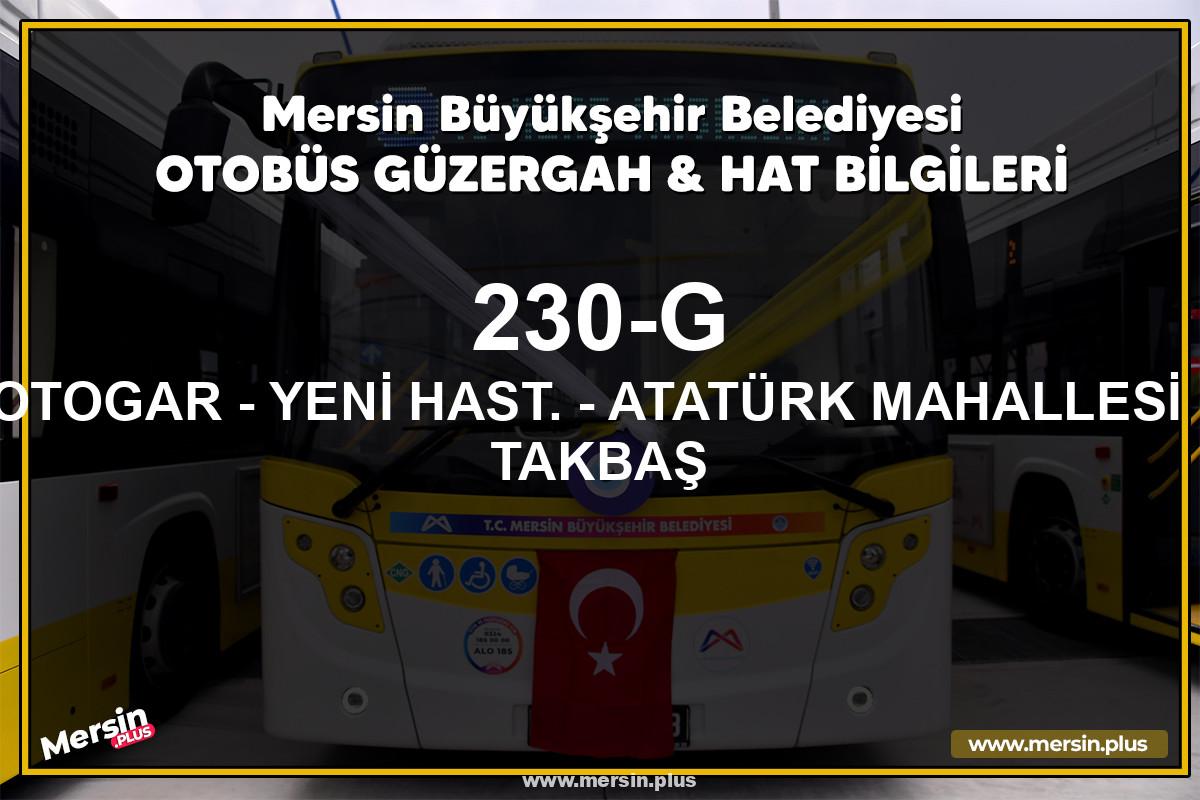 Mersin 230-G | OTOGAR - YENİ HAST. - ATATÜRK MAHALLESİ - TAKBAŞ | Belediye Otobüsü Güzergah Hat Bilgileri
