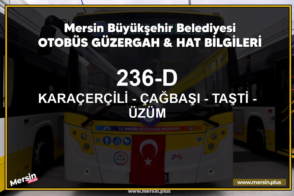 Mersin 236-D | KARAÇERÇİLİ - ÇAĞBAŞI - TAŞTİ - ÜZÜM | Belediye Otobüsü Güzergah Hat Bilgileri