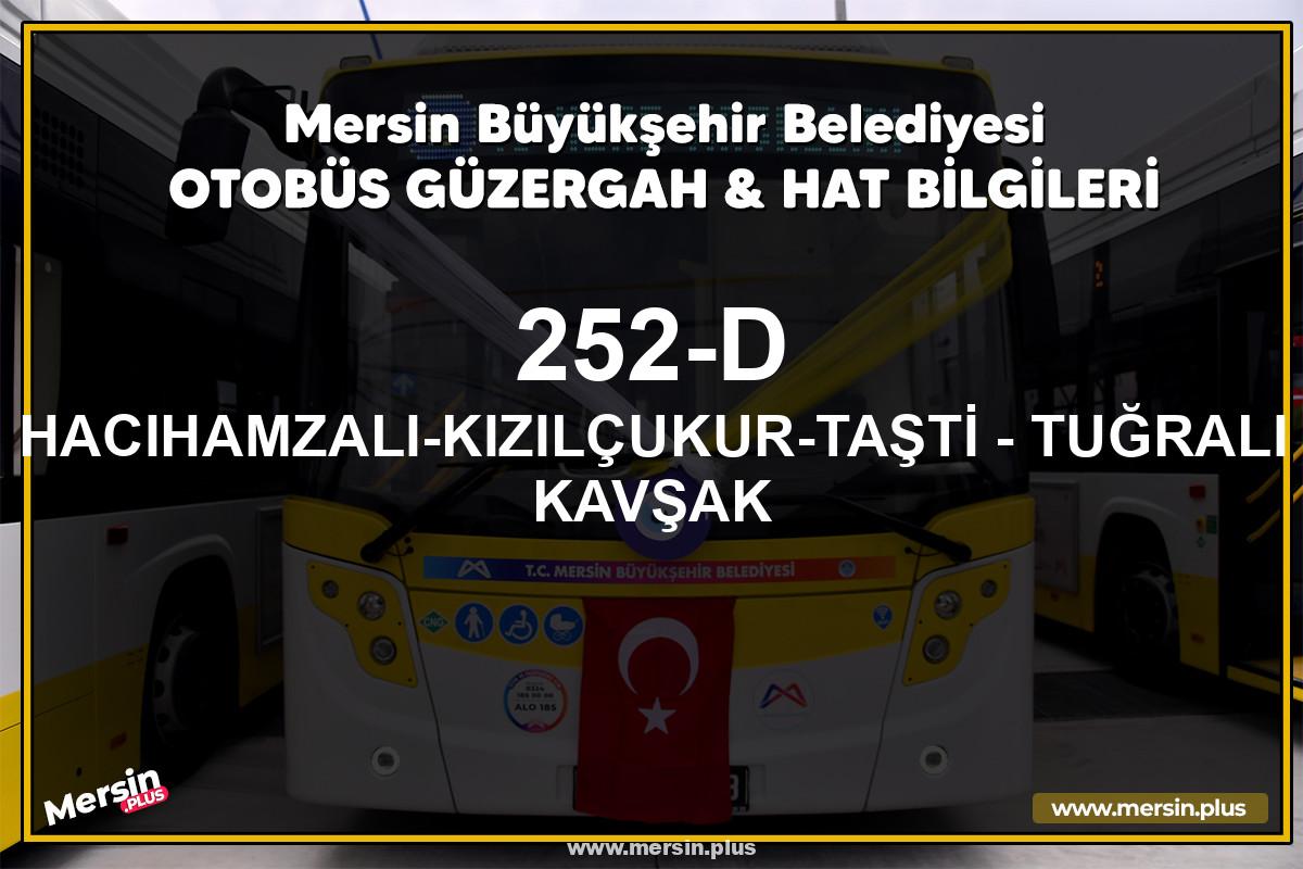 Mersin 252-D | HACIHAMZALI-KIZILÇUKUR-TAŞTİ - TUĞRALI KAVŞAK | Belediye Otobüsü Güzergah Hat Bilgileri