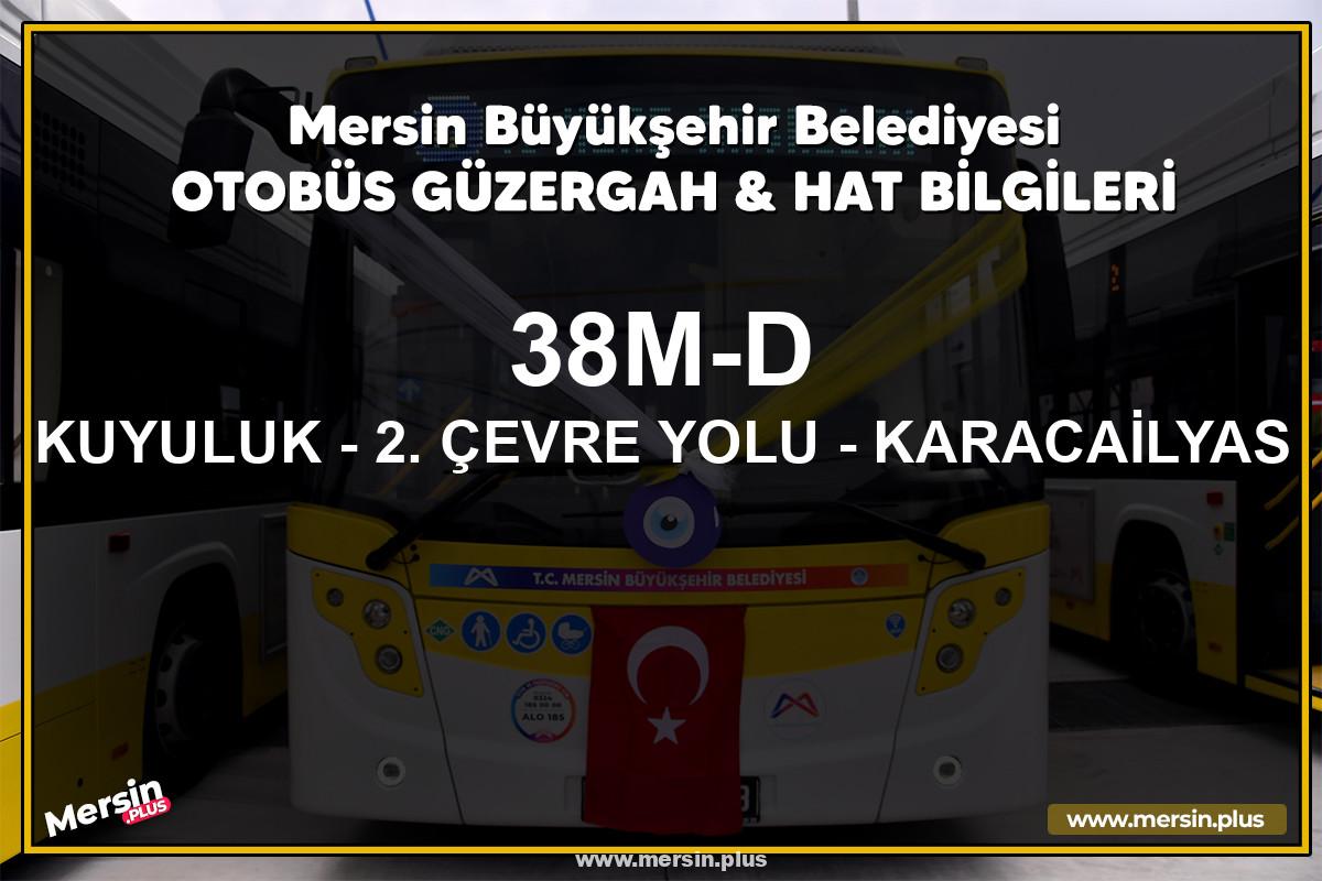 Mersin 38M-D | KUYULUK - 2. ÇEVRE YOLU - KARACAİLYAS | Belediye Otobüsü Güzergah Hat Bilgileri