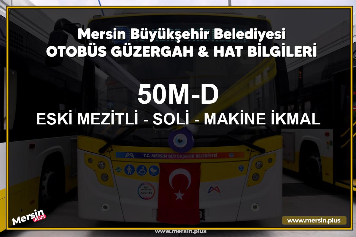 Mersin 50M-D | ESKİ MEZİTLİ - SOLİ - MAKİNE İKMAL | Belediye Otobüsü Güzergah Hat Bilgileri