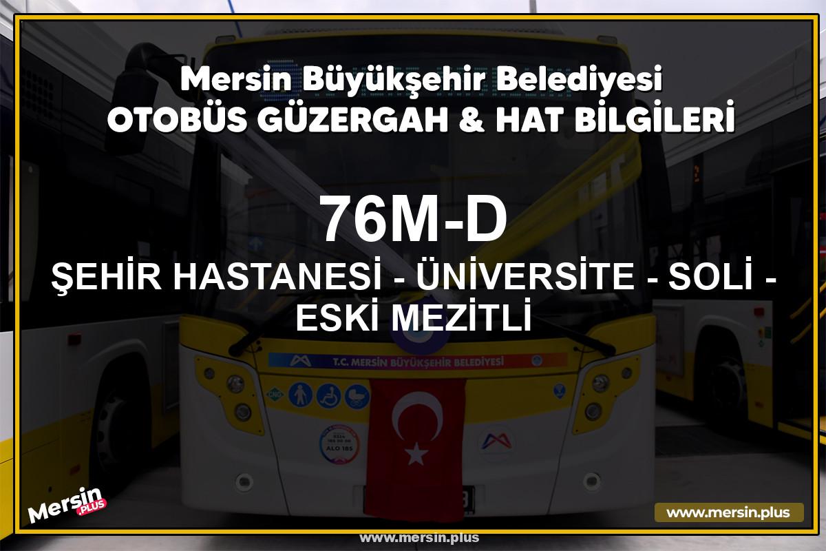 Mersin 76M-D | ŞEHİR HASTANESİ - ÜNİVERSİTE - SOLİ - ESKİ MEZİTLİ | Belediye Otobüsü Güzergah Hat Bilgileri